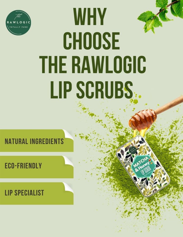 Why Choose Rawlogic Matcha Honey Lip Scrub - Natural, Chemical-Free, Nourishing Formula