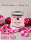 Ingredients of The RawLogic 100% Pure Rose Petals Face Pack – Made with pure rose petals and natural botanicals for soft, glowing skin